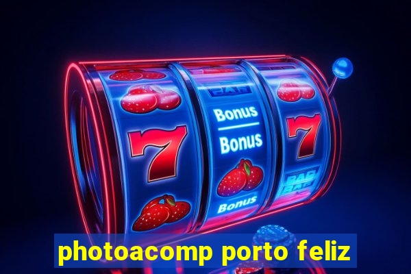 photoacomp porto feliz